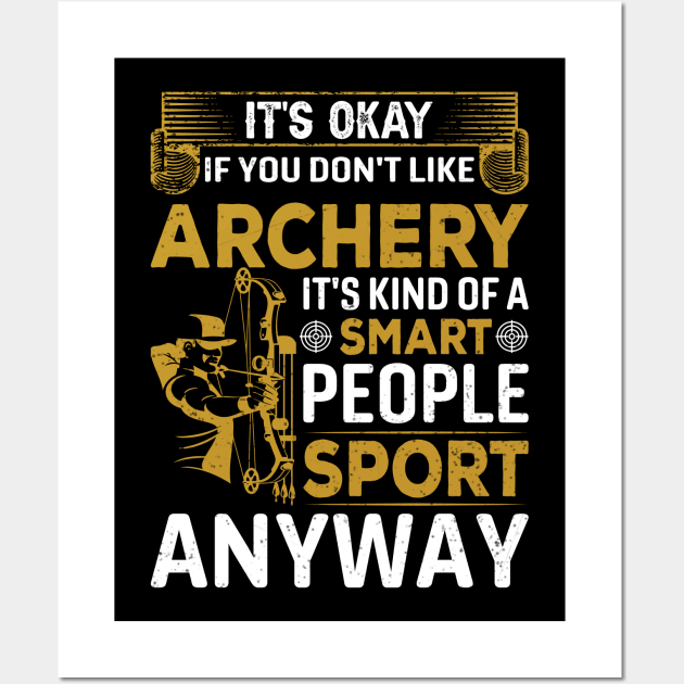 It's Okay If You Don't Like Archery Wall Art by busines_night